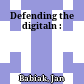 Defending the digitaln :