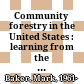 Community forestry in the United States : learning from the past, crafting the future /