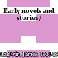 Early novels and stories /