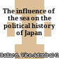 The influence of the sea on the political history of Japan