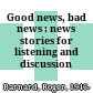 Good news, bad news : news stories for listening and discussion /