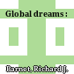 Global dreams :