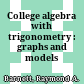 College algebra with trigonometry : graphs and models /
