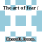 The art of fear /