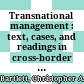 Transnational management : text, cases, and readings in cross-border management /