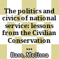 The politics and civics of national service: lessons from the Civilian Conservation Corps, Vista, and AmeriCorps