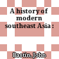 A history of modern southeast Asia :
