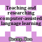 Teaching and researching computer-assisted language learning