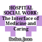 HOSPITAL SOCIAL WORK: The Interface of Medicine and Caring