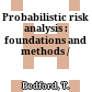 Probabilistic risk analysis : foundations and methods /