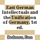 East German Intellectuals and the Unification of Germany. 1st ed. 2017