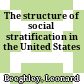 The structure of social stratification in the United States