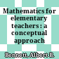 Mathematics for elementary teachers : a conceptual approach /