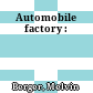 Automobile factory :