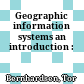 Geographic information systems an introduction :