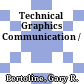 Technical Graphics Communication /