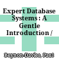 Expert Database Systems : A Gentle Introduction /