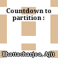 Countdown to partition :