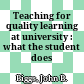 Teaching for quality learning at university : what the student does /