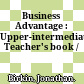 Business Advantage : Upper-intermediate Teacher's book /