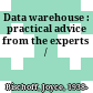 Data warehouse : practical advice from the experts /