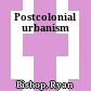 Postcolonial urbanism