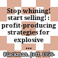 Stop whining! start selling! : profit-producing strategies for explosive sales results /