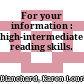 For your information : high-intermediate reading skills.