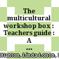 The multicultural workshop box : Teachers guide : A reading & writing program /