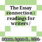 The Essay connection : readings for writers /