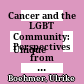 Cancer and the LGBT Community:
Unique Perspectives from Risk to Survivorship