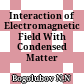 Interaction of Electromagnetic Field With Condensed Matter /