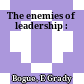 The enemies of leadership :