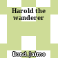 Harold the wanderer