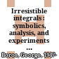 Irresistible integrals : symbolics, analysis, and experiments in the evaluation of integrals /