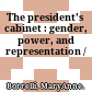 The president's cabinet : gender, power, and representation /