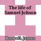 The life of Samuel Johson