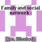 Family and social network :