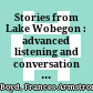 Stories from Lake Wobegon : advanced listening and conversation skills /
