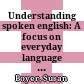 Understanding spoken english: A focus on everyday language in context