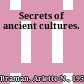 Secrets of ancient cultures.