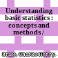 Understanding basic statistics : concepts and methods /