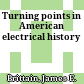 Turning points in American electrical history