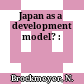 Japan as a development model? :