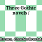 Three Gothic novels /