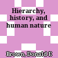 Hierarchy, history, and human nature