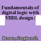 Fundamentals of digital logic with VHDL design /