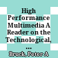 High Performance Multimedia A Reader on the Technological, Cultural and Economic Dynamics of Multimedia