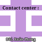 Contact center :