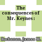The consequences of Mr. Keynes :